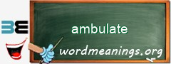 WordMeaning blackboard for ambulate